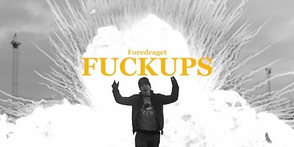 FOREDRAGET FUCKUPS